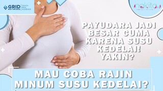 Mitos Susu Kedelai Bisa Memperbesar Ukuran Payudara! Apakah Benar?