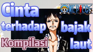 [One Piece] Kompilasi | Cinta terhadap bajak laut