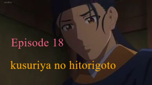 Ep.18 | Kusuriya no Hitorigoto  (Sub Indo)