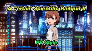 [A Certain Scientific Railgun II] PV Style