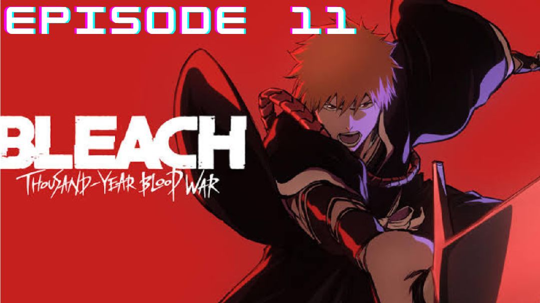 Bleach Blood War Episódio 11 - Onde Assistir e Data