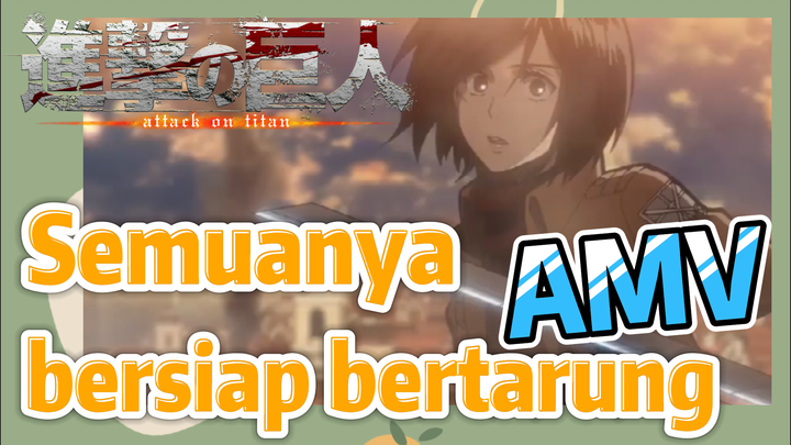 [Attack on Titan] AMV | Semuanya, bersiap bertarung