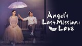 Angel's Last Mission- Love  [ENG SUB] EP 13-14