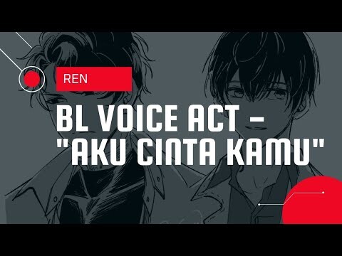 BL Voice Acting | Aku Cinta Kamu ❤️