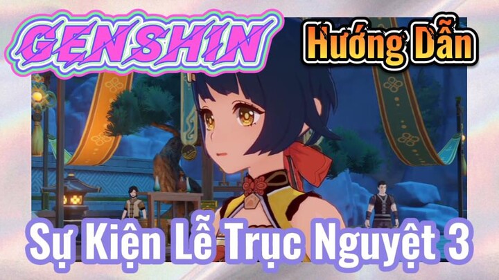 [Genshin, Hướng Dẫn] Sự Kiện Lễ Trục Nguyệt 3