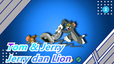 [Tom & Jerry] Menonton Tom & Jerry dengan Cara Lain Mungkin Menyenangkan - Jerry & Lion_B2