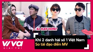 Khi 2 Danh hài kiêm đạo diễn Trấn Thành với Trường Giang so tài làm MV, ai đỉnh hơn?