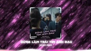 [DUCBUI REMIX] ĐỪNG LÀM TRÁI TIM ANH ĐAU - SƠN TÙNG M-TP