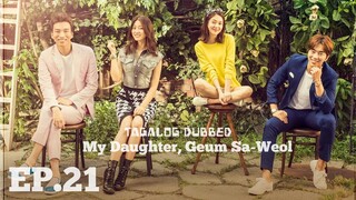 MY DAUGHTER, GUEM SA-WEOL KOREAN DRAMA TAGALOG DUBBED EPISODE 21