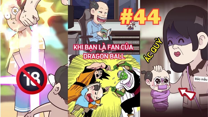 Hoạt hình tổng hợp tập 44| Khi bạn là Fan của Dragon Ball #trithucplus #trithuc