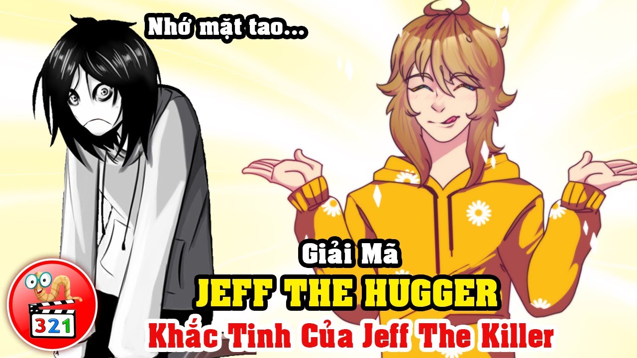 Giải Mã Jeff The Hugger: Nam Thần Hạnh Phúc - Khắc Tinh Của Jeff ...