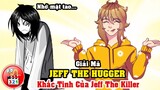 Giải Mã Jeff The Hugger: Nam Thần Hạnh Phúc - Khắc Tinh Của Jeff The Killer - Happypasta