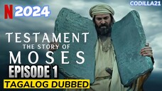 TESTAMENT THE STORY OF MOSES 2024 SEASON 1 EPISODE 1 TAGALOG DUBBED HD