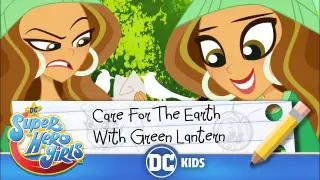 DC Super Hero Girls | Care For The Earth With Green Lantern! | @DC Kids