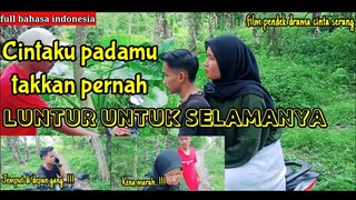 CINTAKU PADAMU TAKKAN PERNAH LUNTUR UNTUK SELAMANYA (drama cinta serang) | BINONG CINEMA