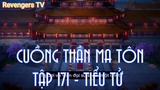 CUỒNG THẦN MA TÔNTẬP 171 - TIỂU TỬ