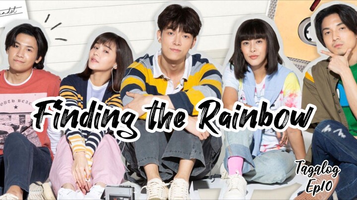 Finding the Rainbow ep10 Tagalog (Thai Drama)