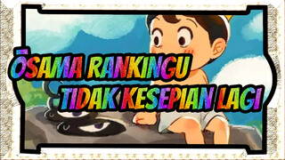 [Ōsama Rankingu] Aku Tidak Kesepian Lagi