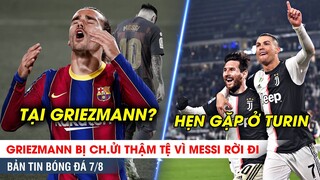 TIN BÓNG ĐÁ 7/8 | Vì Messi - Griezmann bị CH.ỬI THẬM TỆ, Ronaldo RỦ RÊ M10 sang Serie A chơi bóng