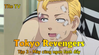 Tokyo Revengers Tập 3 - Mày cũng ngon lành đấy