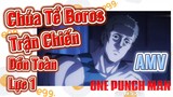 [One Punch Man] AMV | Chúa Tể Boros, Trận Chiến Dồn Toàn Lực 1