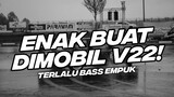 ENAK BUAT DI MOBIL V22! BASS EMPUK DJ TERLALU ST12 BOOTLEG [NDOO LIFE]