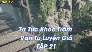 Ta Tức Khóc Trăm Vạn Tu Luyện Giả TẬP 21