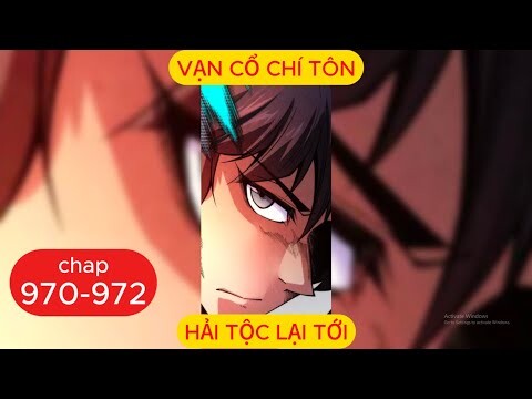 Vạn Cổ Chí Tôn Chap 970 - 971 - 972 | Hải Tộc Lại Tới