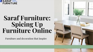 Saraf Furniture Spicing Up Furniture Online