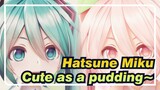 Hatsune Miku|[MMD]Cute as a pudding~The 3rd Pudding War