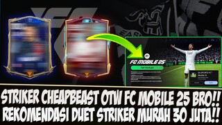 STRIKER CHEAPBEAST OTW FC MOBILE 25!!! REKOMENDASI DUET STRIKER MURAH CUKUP 30 JUTA | FC 25 MOBILE