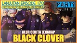 ALUR CERITA LENGKAP BLACK CLOVER SEASON 5 LANJUTAN EPISODE 170 | EPISODE 171