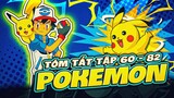 TÓM TẮT | ANIME POKÉMON |  | TẬP 60 - 82 | HÀNH TRÌNH TRỞ THÀNH NHÀ HUẤN LUYỆN POKEMON