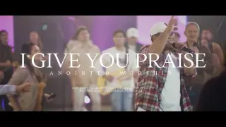 I Give You Praise | AMAZING VICTORY | Bishop Art Gonzales & Anointed Worship Official Music Video