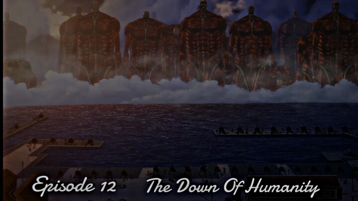 Episode 12 The Down Of Humanity Last Episode