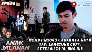 MONDY NYOGOK ABAHNYA RAYA TAPI LANGSUNG CIUT, SETELAH DI BILANG INI! - ANAK JALANAN 68