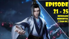 Renegade Immortal Episode 21-25 [ Xian Ni ]