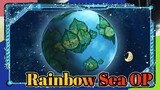 Rainbow Sea== “Fly Again" OP