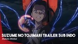 [TRAILER] Film Suzume no Tojimari karya Makoto Shinkai ungkap sebuah trailer baru!