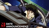 Cowboy Bebop | Anime Date Announcement | Netflix Anime