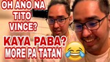 TITO VINCE OK KA LANG?? 😂😂🤗| TORO FAMILY | MOMMY TONI FOWLER |TATAN| B3H| TATAY ELON