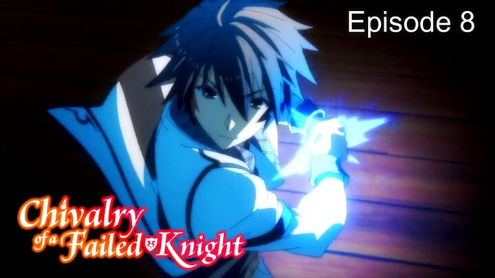 Chivalry of a Failed Knight (English Sub) Episode 8