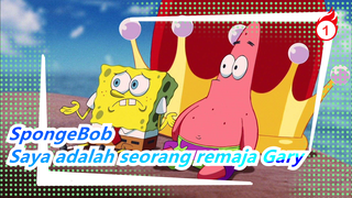 SpongeBob SquarePants|[Season I/ Tanpa Subtitle]I was a teenage Gary_A