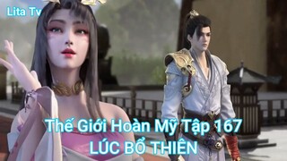 Thế Giới Hoàn Mỹ Tập 167-LÚC BỔ THIÊN