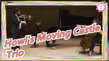 Howl's Moving Castle|[Grissini Project]Trio! Saat melodi utama dimainkan ~ ~ ~_1