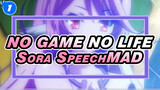 NO GAME NO LIFE
Sora SpeechMAD_1
