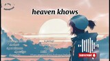 heaven knows (seat ang relax)