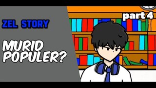 Zel story part 4 jadi murid populer itu...
