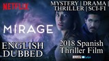 ℕ𝔼𝕋𝔽𝕃𝕀𝕏: Mirage (2018 Spanish Mystery Thriller Film/ English Subbed)