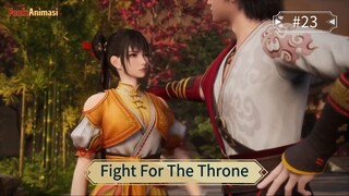 Fight For The Throne Episode 23 Sub Indo